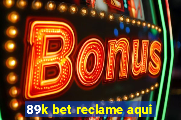 89k bet reclame aqui